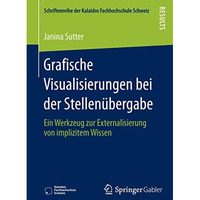 Grafische Visualisierungen bei der Stellen?bergabe: Ein Werkzeug zur Externalisi [Paperback]