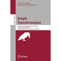 Graph Transformation: 16th International Conference, ICGT 2023, Held as Part of  [Paperback]