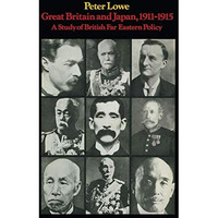 Great Britain and Japan 191115: A Study of British Far Eastern Policy [Paperback]