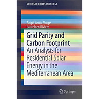 Grid Parity and Carbon Footprint: An Analysis for Residential Solar Energy in th [Paperback]