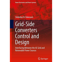 Grid-Side Converters Control and Design: Interfacing Between the AC Grid and Ren [Hardcover]