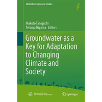 Groundwater as a Key for Adaptation to Changing Climate and Society [Hardcover]