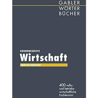 Grundbegriffe Wirtschaft: 400 volks- und betriebswirtschaftliche Fachtermini [Paperback]