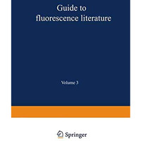 Guide to Fluorescence Literature: Volume 3 [Paperback]