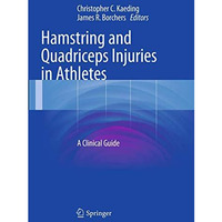 Hamstring and Quadriceps Injuries in Athletes: A Clinical Guide [Paperback]