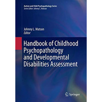 Handbook of Childhood Psychopathology and Developmental Disabilities Assessment [Paperback]