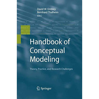 Handbook of Conceptual Modeling: Theory, Practice, and Research Challenges [Paperback]