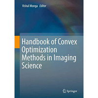 Handbook of Convex Optimization Methods in Imaging Science [Hardcover]