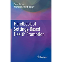 Handbook of Settings-Based Health Promotion [Paperback]