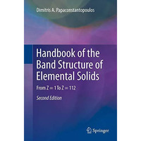 Handbook of the Band Structure of Elemental Solids: From Z = 1 To Z = 112 [Paperback]