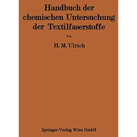 Handbuch der chemischen Untersuchung der Textilfaserstoffe: Untersuchung der Fas [Paperback]