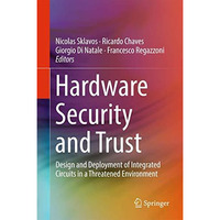 Hardware Security and Trust: Design and Deployment of Integrated Circuits in a T [Hardcover]