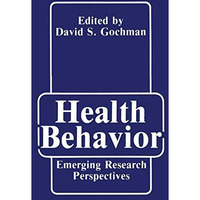 Health Behavior: Emerging Research Perspectives [Hardcover]