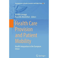 Health Care Provision and Patient Mobility: Health Integration in the European U [Paperback]