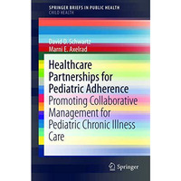 Healthcare Partnerships for Pediatric Adherence: Promoting Collaborative Managem [Paperback]