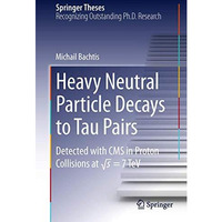 Heavy Neutral Particle Decays to Tau Pairs: Detected with CMS in Proton Collisio [Hardcover]