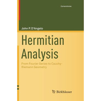 Hermitian Analysis: From Fourier Series to Cauchy-Riemann Geometry [Paperback]