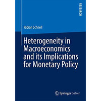 Heterogeneity in Macroeconomics and its Implications for Monetary Policy [Paperback]