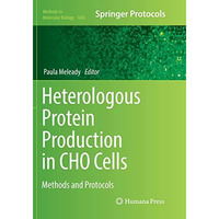 Heterologous Protein Production in CHO Cells: Methods and Protocols [Paperback]