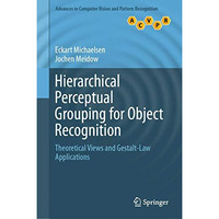 Hierarchical Perceptual Grouping for Object Recognition: Theoretical Views and G [Hardcover]