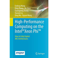 High-Performance Computing on the Intel? Xeon Phi : How to Fully Exploit MIC Arc [Hardcover]