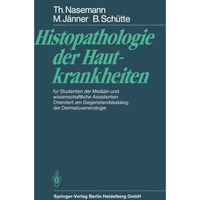 Histopathologie der Hautkrankheiten: f?r Studenten der Medizin und wissenschaftl [Paperback]