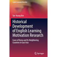 Historical Development of English Learning Motivation Research: Cases of Korea a [Paperback]