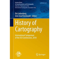 History of Cartography: International Symposium of the ICA Commission, 2010 [Paperback]