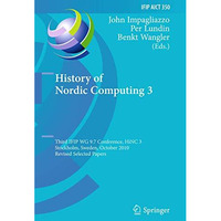 History of Nordic Computing 3: Third IFIP WG 9.7 Conference, HiNC3, Stockholm, S [Hardcover]