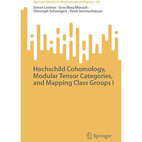 Hochschild Cohomology, Modular Tensor Categories, and Mapping Class Groups I [Paperback]