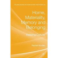 Home, Materiality, Memory and Belonging: Keeping Culture [Hardcover]