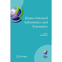 Home-Oriented Informatics and Telematics: Proceedings of the IFIP WG 9.3 HOIT200 [Paperback]