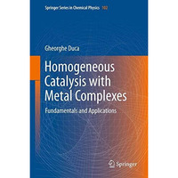 Homogeneous Catalysis with Metal Complexes: Fundamentals and Applications [Hardcover]