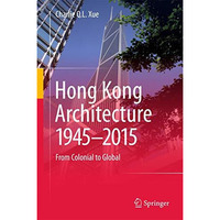 Hong Kong Architecture 1945-2015: From Colonial to Global [Hardcover]