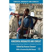 Horizontal Inequalities and Conflict: Understanding Group Violence in Multiethni [Paperback]