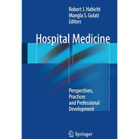 Hospital Medicine: Perspectives, Practices and Professional Development [Paperback]