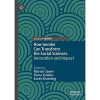 How Gender Can Transform the Social Sciences: Innovation and Impact [Hardcover]