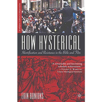 How Hysterical: Identification and Resistance in the Bible and Film [Paperback]