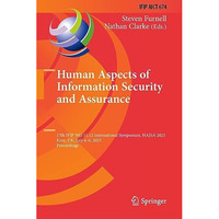 Human Aspects of Information Security and Assurance: 17th IFIP WG 11.12 Internat [Hardcover]