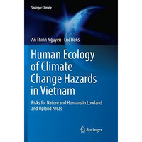 Human Ecology of Climate Change Hazards in Vietnam: Risks for Nature and Humans  [Paperback]