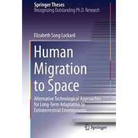 Human Migration to Space: Alternative Technological Approaches for Long-Term Ada [Hardcover]