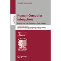 Human-Computer Interaction. Design and User Experience Case Studies: Thematic Ar [Paperback]