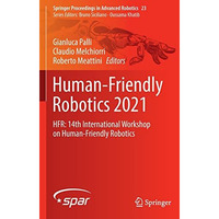 Human-Friendly Robotics 2021: HFR: 14th International Workshop on Human-Friendly [Paperback]