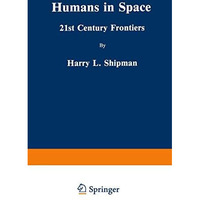 Humans in Space: 21st Century Frontiers [Paperback]