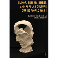 Humor, Entertainment, and Popular Culture during World War I [Hardcover]