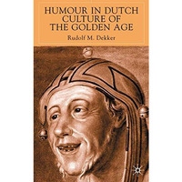 Humour in Dutch Culture of the Golden Age [Hardcover]