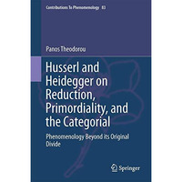 Husserl and Heidegger on Reduction, Primordiality, and the Categorial: Phenomeno [Hardcover]