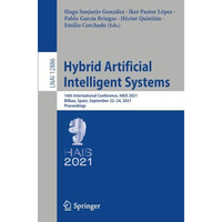 Hybrid Artificial Intelligent Systems: 16th International Conference, HAIS 2021, [Paperback]