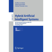 Hybrid Artificial Intelligent Systems: 6th International Conference, HAIS 2011,  [Paperback]