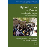 Hybrid Forms of Peace: From Everyday Agency to Post-Liberalism [Paperback]